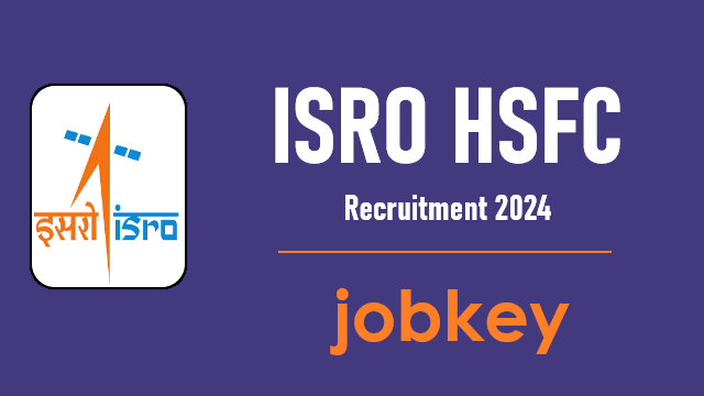 ISRO HSFC Various Post Online Form 2024 (jobkey.in)